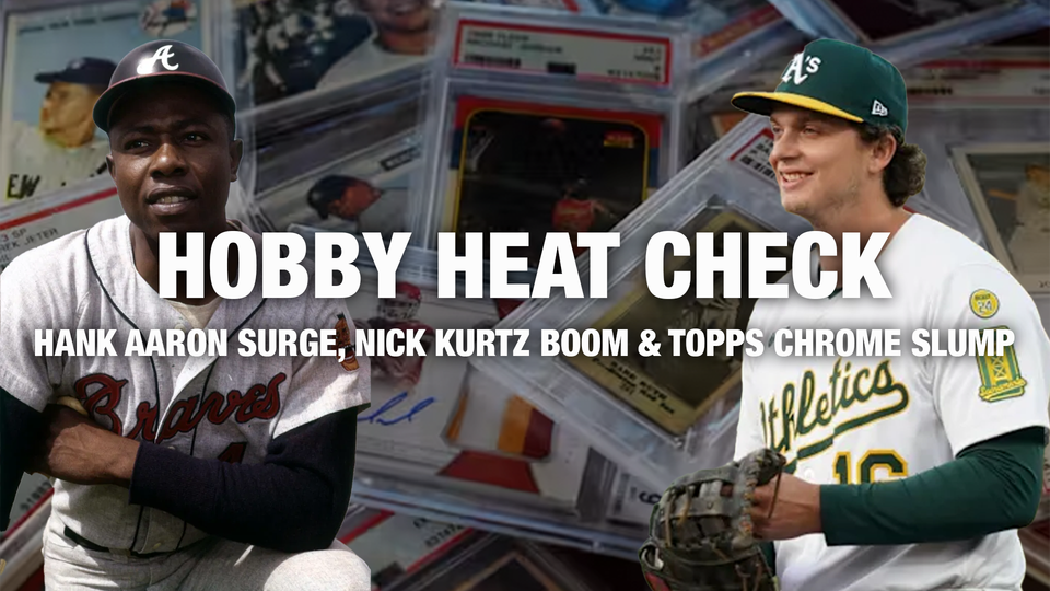 Hobby Heat Check: Hank Aaron Surge, Nick Kurtz Boom & Topps Chrome Slump